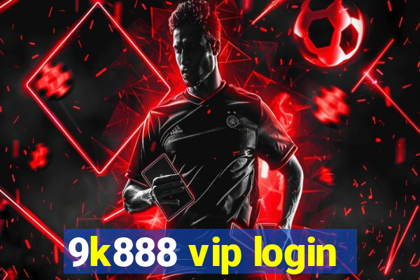 9k888 vip login